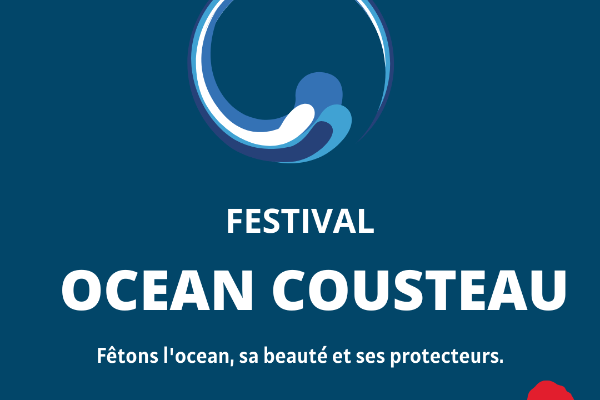 Festival Ocean Cousteau: Fêtons l'Océan, sa beauté et ses protecteurs Festival Ocean Cousteau: Fêtons l'Océan, sa beauté et ses protecteurs